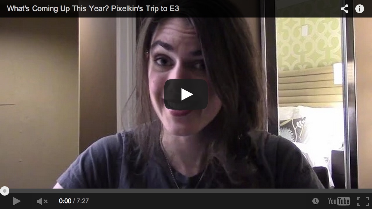 [VIDEO] What's Coming Up This Year? Pixelkin's Trip to E3