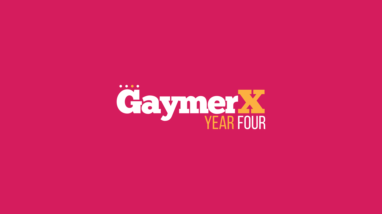 GaymerX • Year 4 Coming Soon