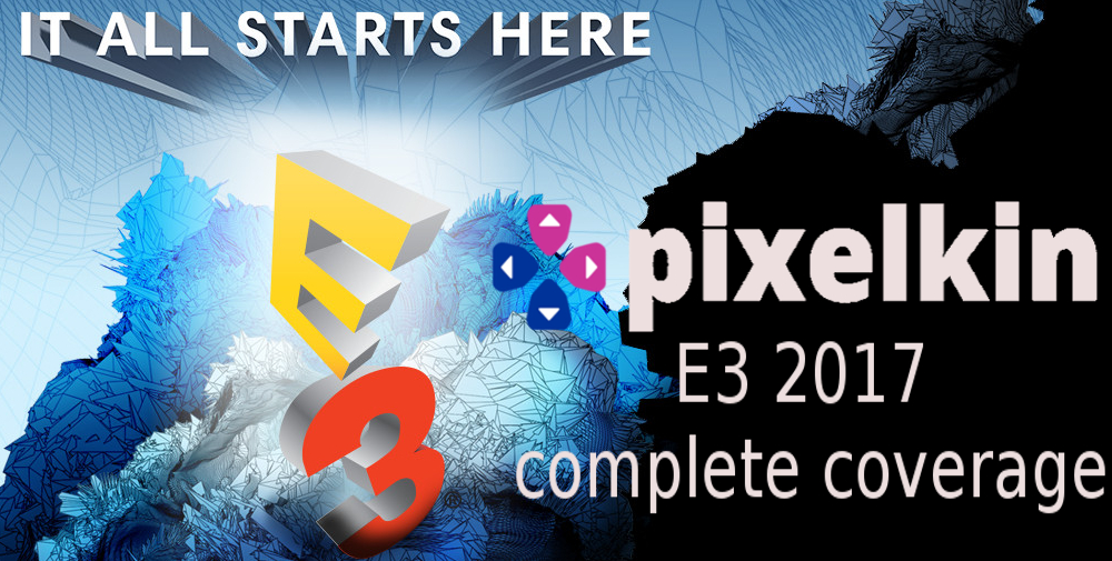 Pixelkin E3 2017 Complete Coverage